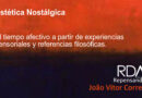 “Estética Nostálgica” – ensayo João Vitor Correa sobre afectos y el tiempo