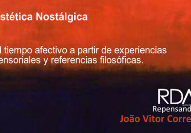 “Estética Nostálgica” – ensayo João Vitor Correa sobre afectos y el tiempo