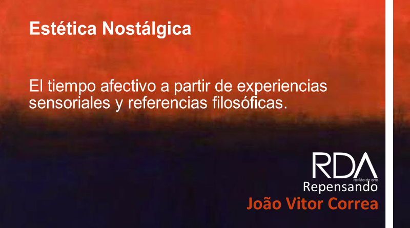 “Estética Nostálgica” – ensayo João Vitor Correa sobre afectos y el tiempo